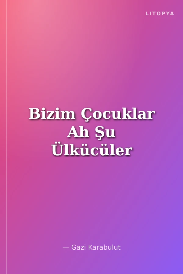 Bizim Çocuklar Ah Şu Ülkücüler