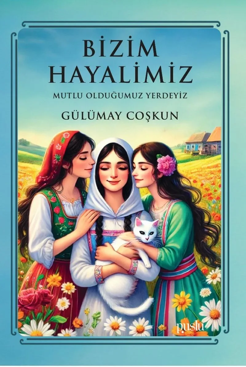 Bizim Hayalimiz Mutlu Olduğumuz Yerdeyiz