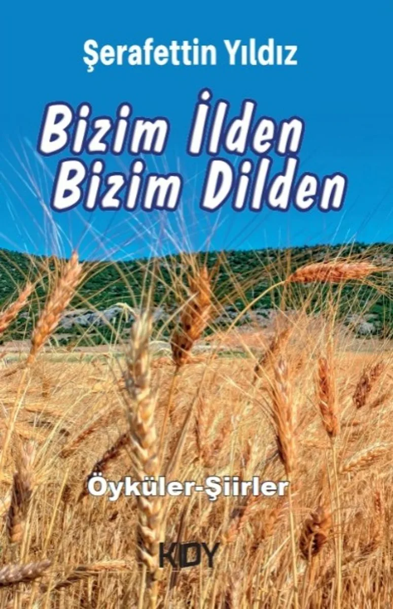 Bizim İlden Bizim Dilden (Öyküler/Şiirler)