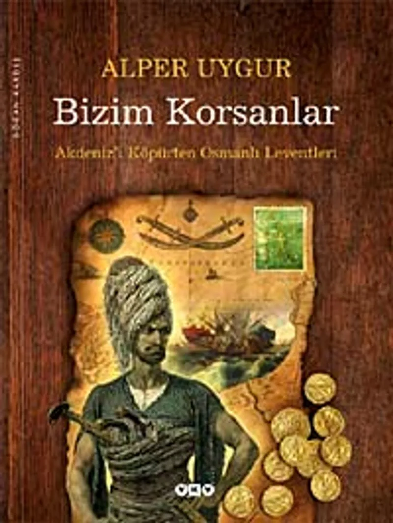 Bizim Korsanlar Akdeniz'i Köpürten Osmanlı Leventleri
