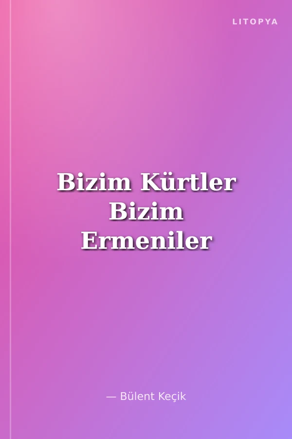 Bizim Kürtler Bizim Ermeniler