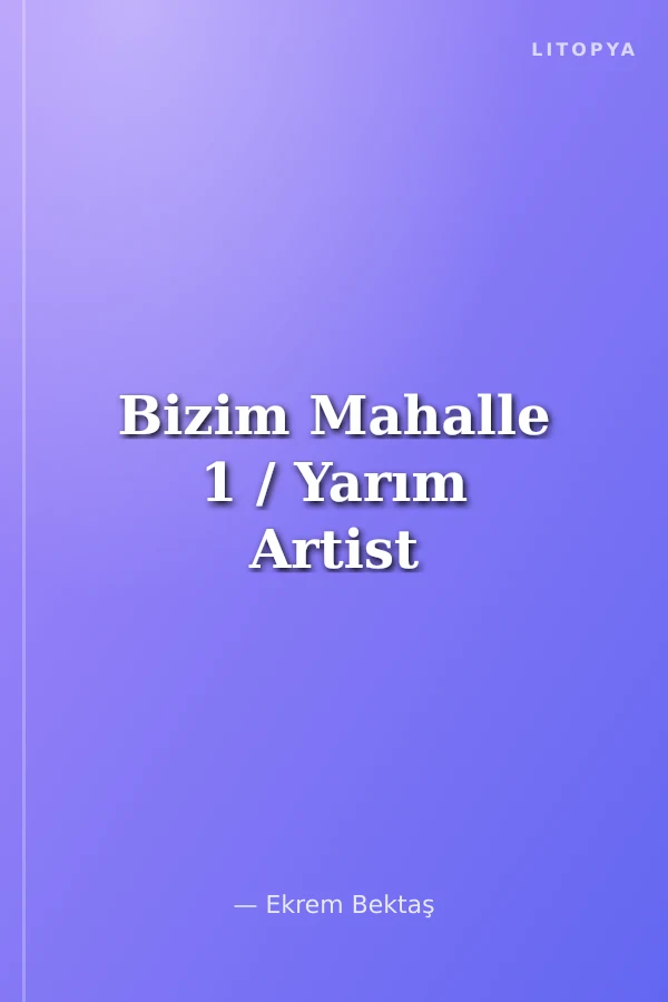 Bizim Mahalle 1 / Yarım Artist