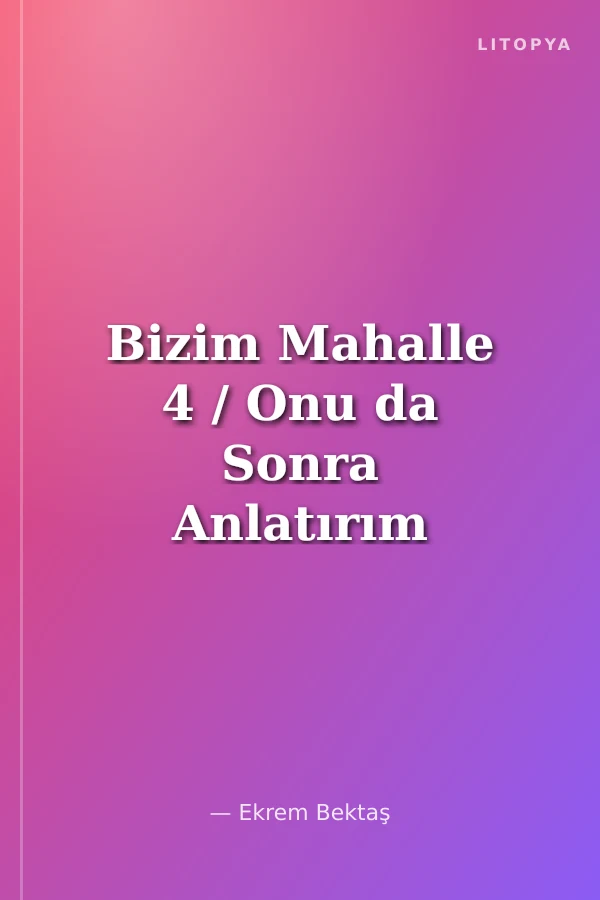 Bizim Mahalle 4 / Onu da Sonra Anlatırım