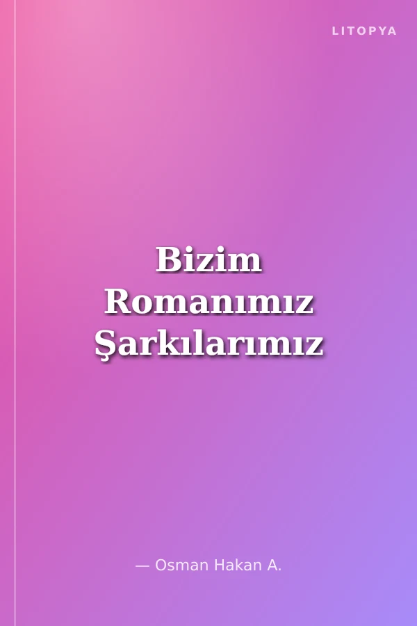 Bizim Romanımız Şarkılarımız