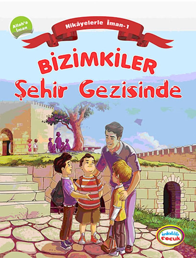Bizimkiler / Şehir Gezisinde Hikayelerle İman 1- Allah'a İman