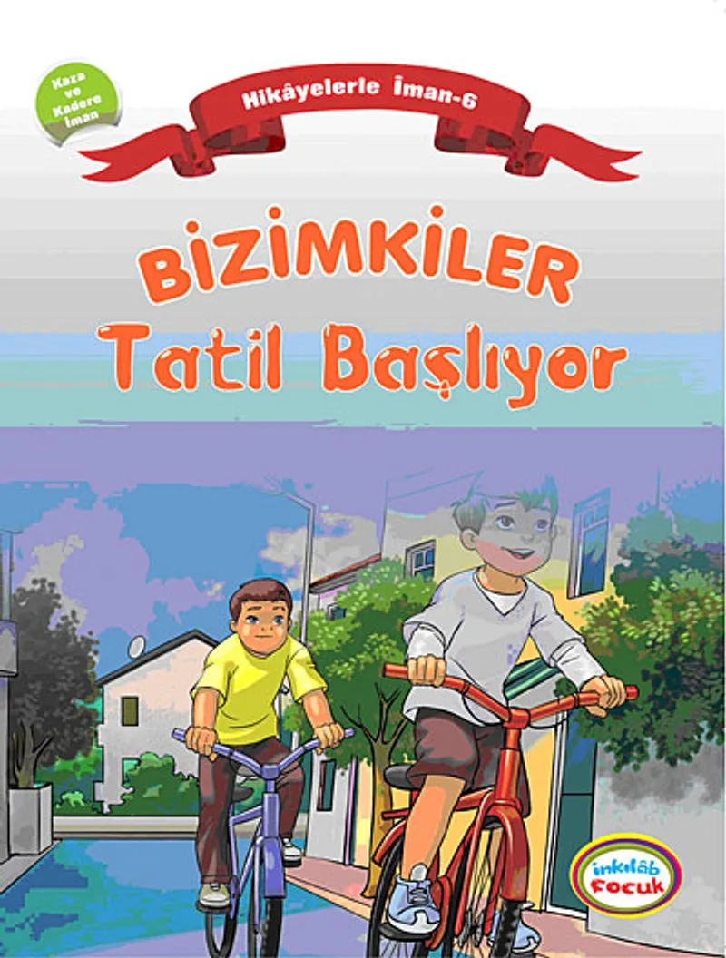 Bizimkiler / Tatil Başlıyor Hikayelerle İman 6 - Kaza ve Kadere İman
