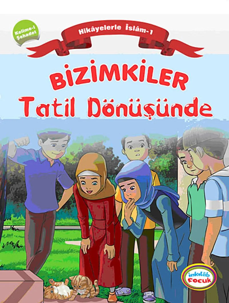 Bizimkiler / Tatil Dönüşünde Hikayelerle İslam 1 - Kelime-i Şahadet