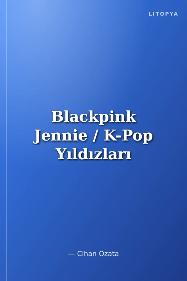 Blackpink Jennie / K-Pop Yıldızları