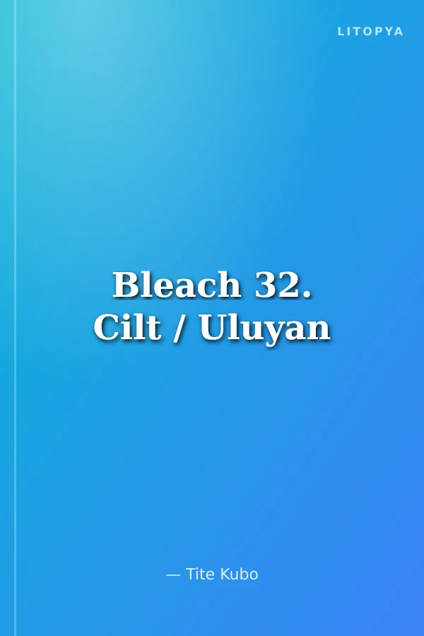 Bleach 32. Cilt / Uluyan