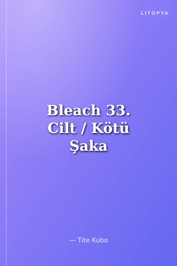 Bleach 33. Cilt / Kötü Şaka