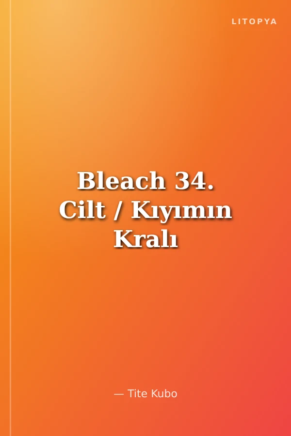 Bleach 34. Cilt / Kıyımın Kralı