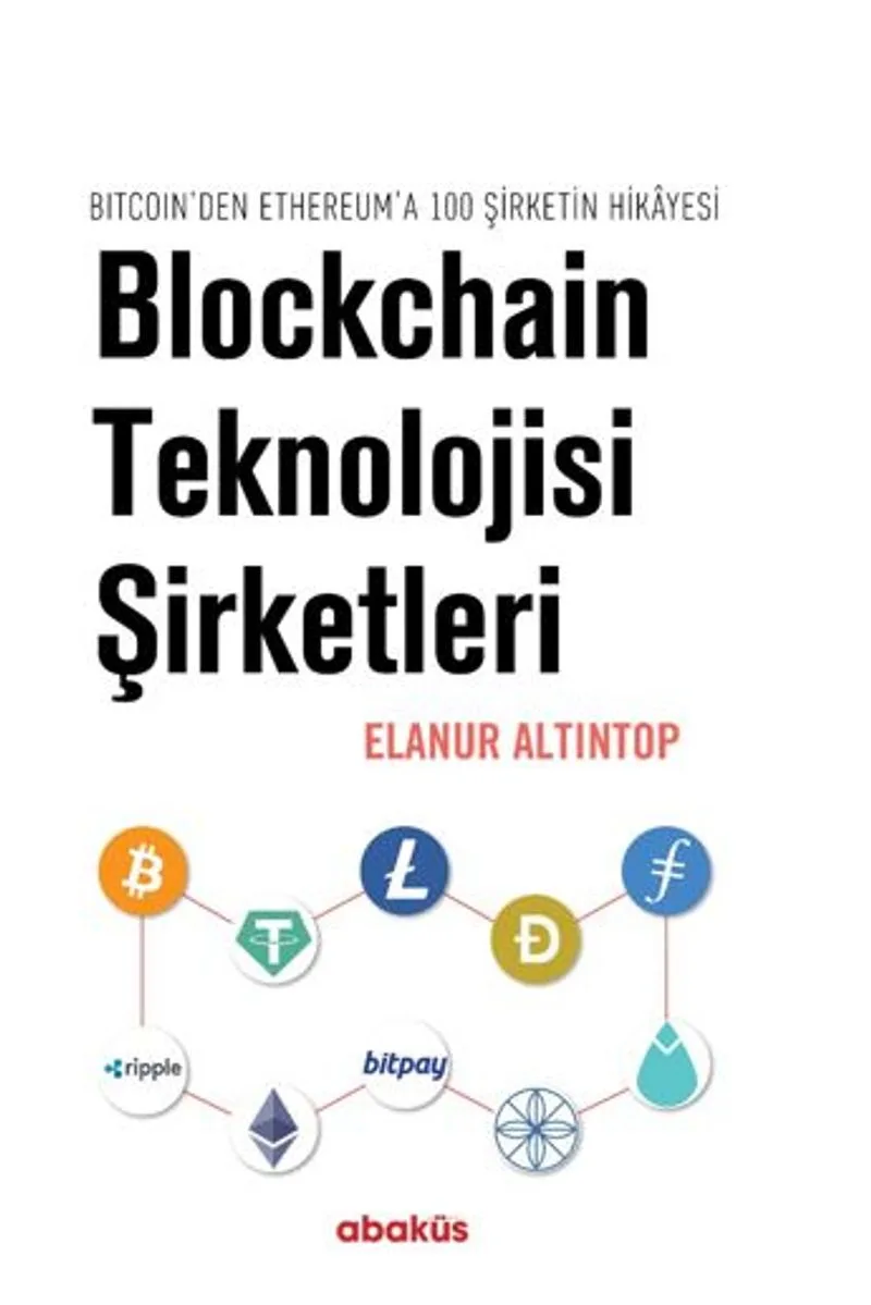 Blockchain Teknolojisi Şirketleri / Bitcoin'den Ethereum'a 100 Sirketin Hikayesi