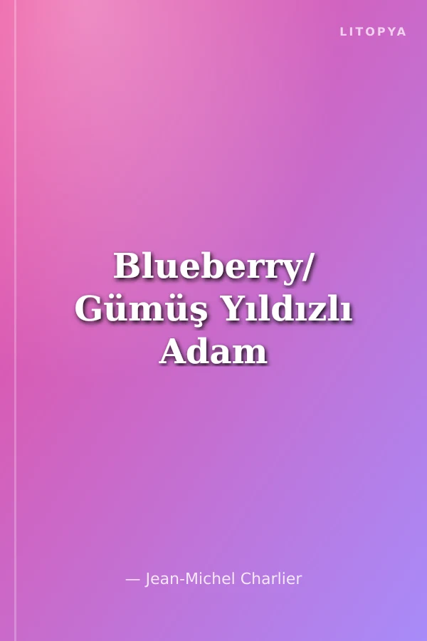 Blueberry/ Gümüş Yıldızlı Adam
