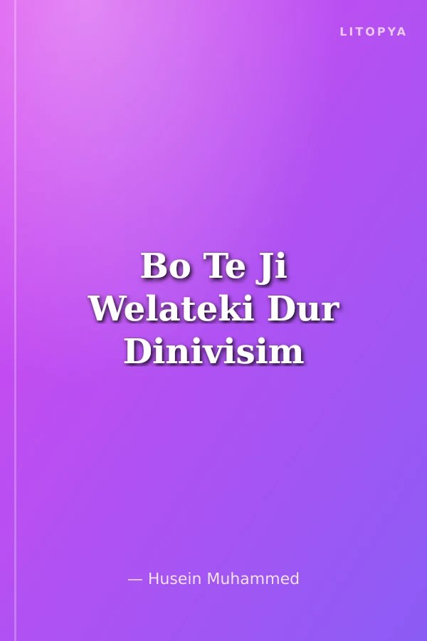 Bo Te Ji Welateki Dur Dinivisim
