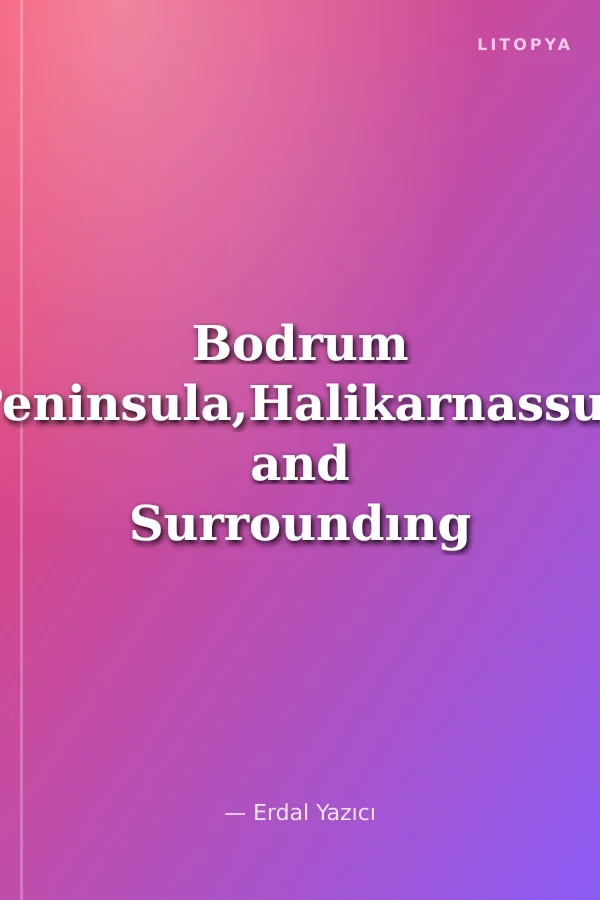 Bodrum Peninsula,Halikarnassus and Surroundıng Areas