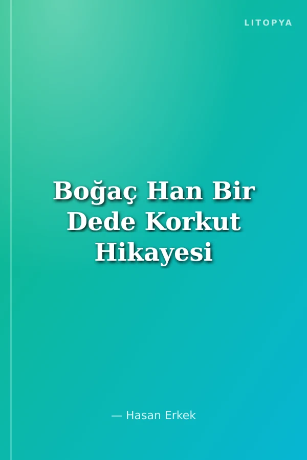 Boğaç Han Bir Dede Korkut Hikayesi
