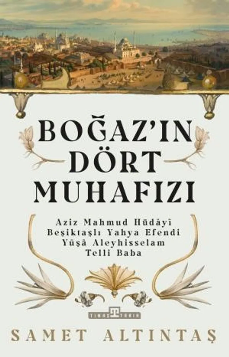 Boğazın Dört Muhafızı Aziz Mahmud Hüdayi, Beşiktaşlı Yahya Efendi, Y&ucirc;şa Aleyhisselam, Telli Baba