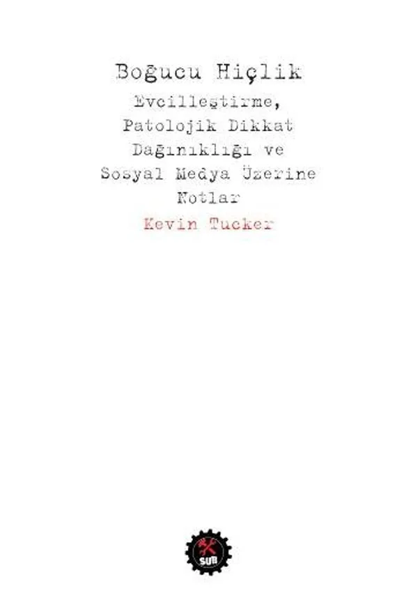 Boğucu Hiçlik Evcilleştirme, Patolojik Dikkat Dağınıklığı ve Sosyal Medya Üzerine Notlar