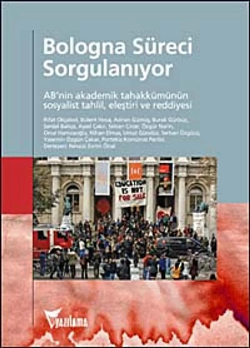 Bologna Süreci Sorgulanıyor AB'nin Akademik Tahakkümünün Sosyalist Tahlil, Eleştiri ve Reddiyesi