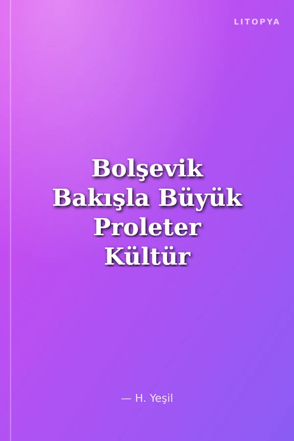 Bolşevik Bakışla Büyük Proleter Kültür Devrimi