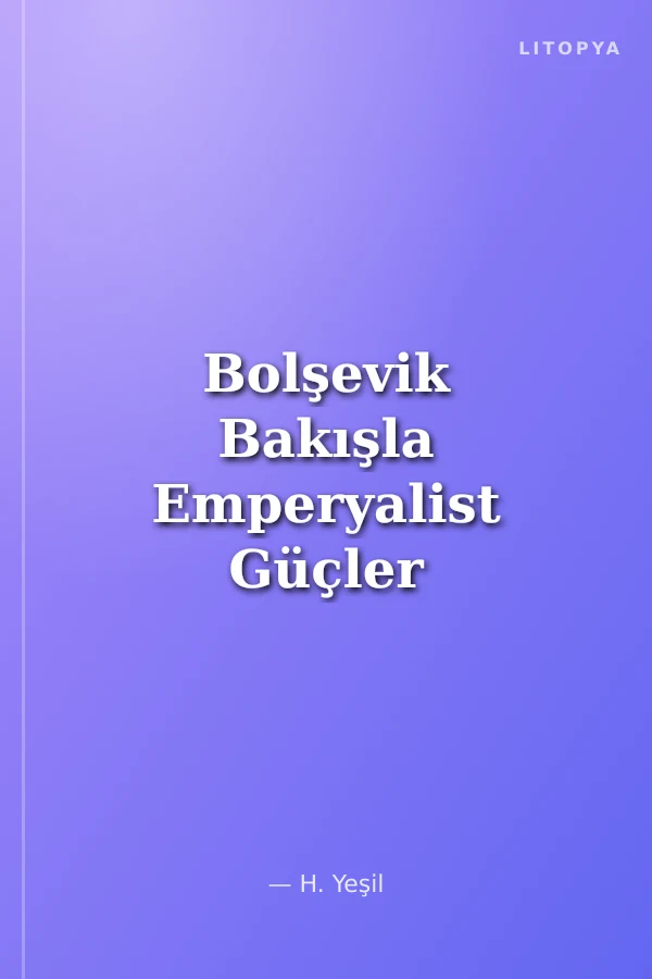Bolşevik Bakışla Emperyalist Güçler Gerçeği