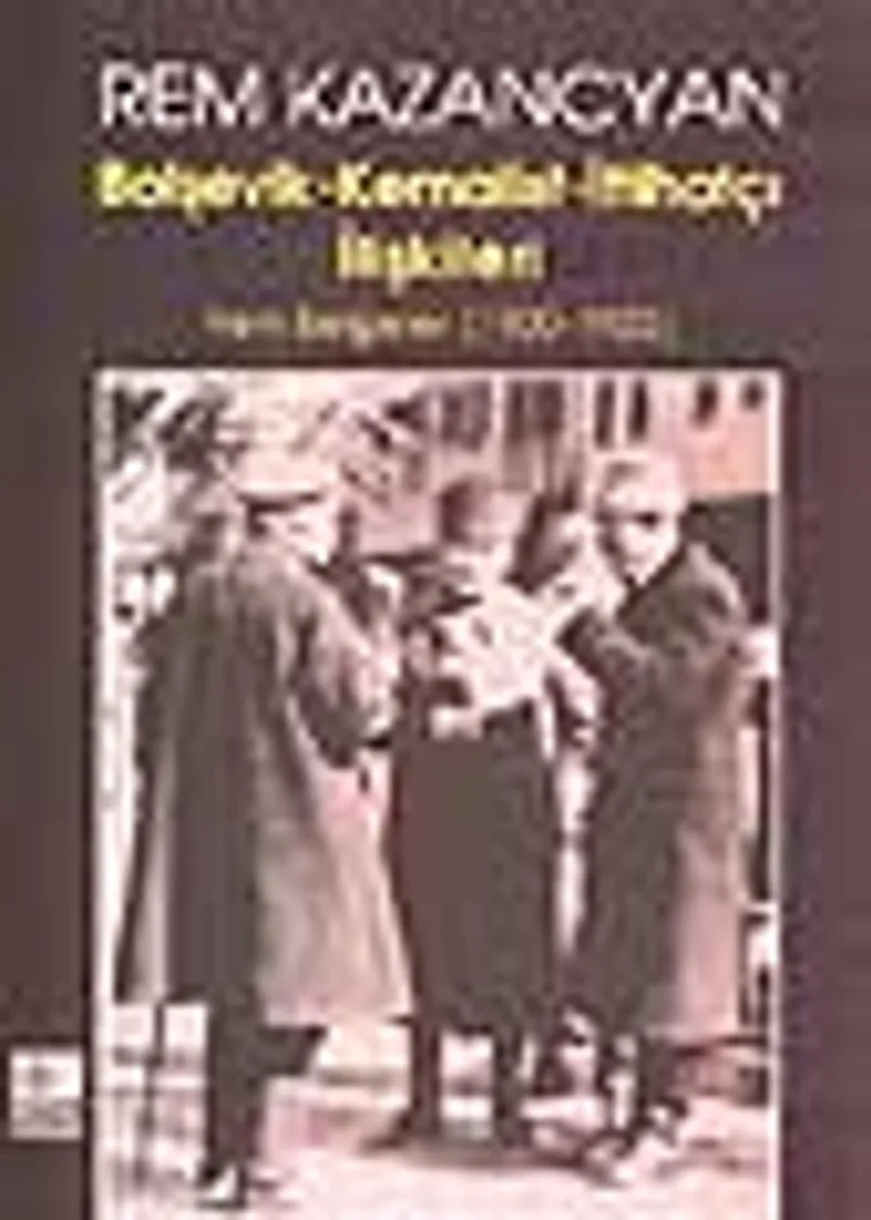 Bolşevik-Kemalist-İttihatçı İlişkileri