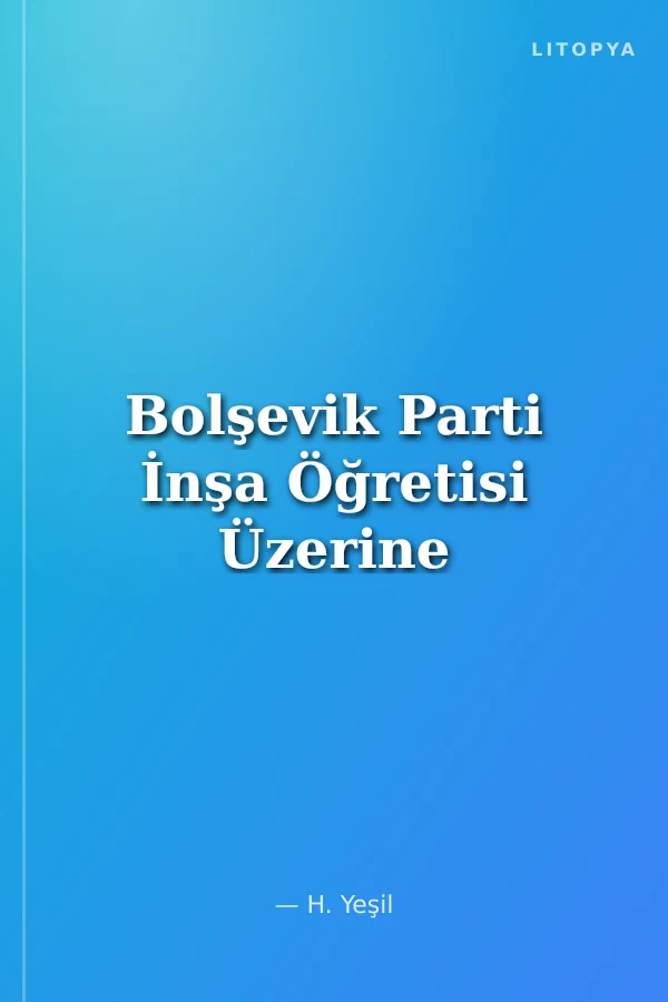 Bolşevik Parti İnşa Öğretisi Üzerine
