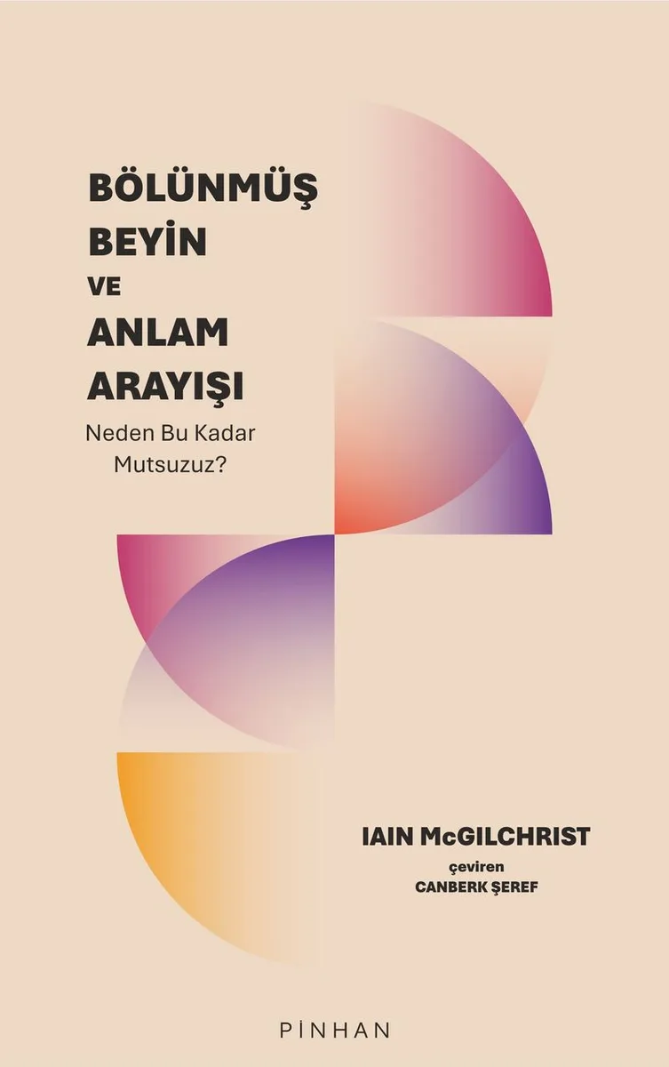 Bölünmüş Beyin ve Anlam Arayışı Neden Bu Kadar Mutsuzuz?