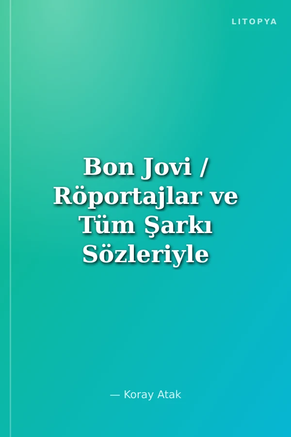 Bon Jovi / Röportajlar ve Tüm Şarkı Sözleriyle