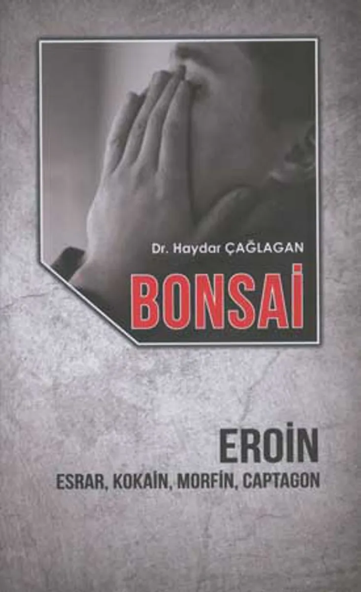 Bonsai Eroin Esrar, Kokain, Morfin, Captagon