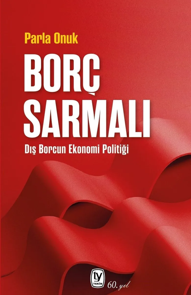 Borç Sarmalı Dış Borcun Ekonomi Politiği