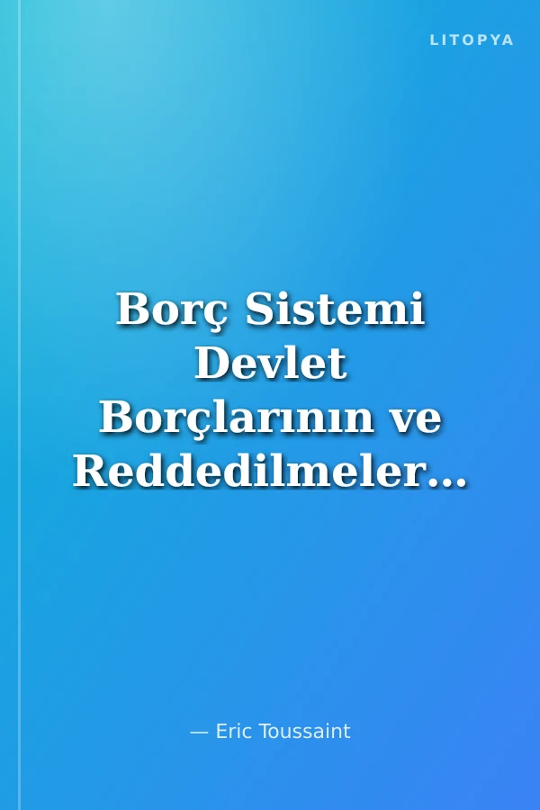 Borç Sistemi Devlet Borçlarının ve Reddedilmelerinin Bir Tarihi
