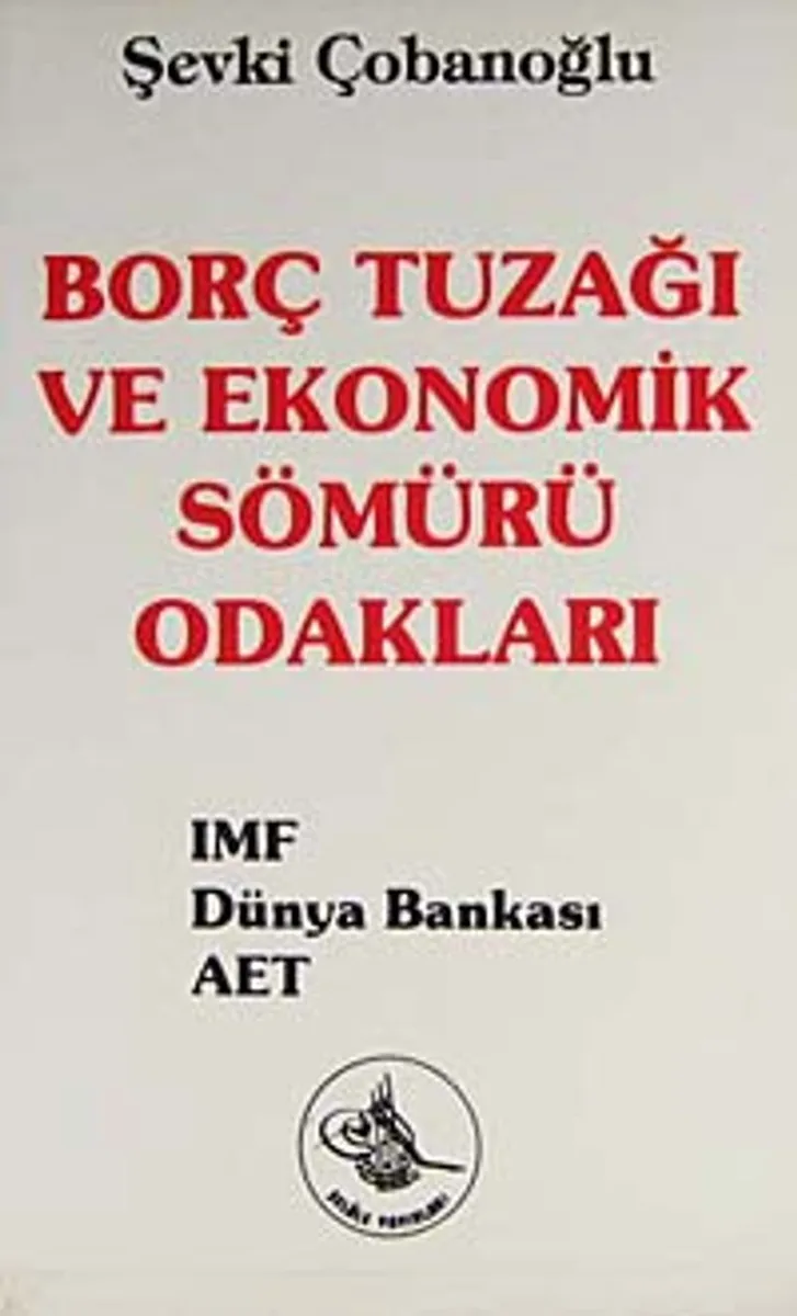 Borç Tuzağı ve Ekonomik Sömürü Odakları IMF - Dünya Bankası - AET