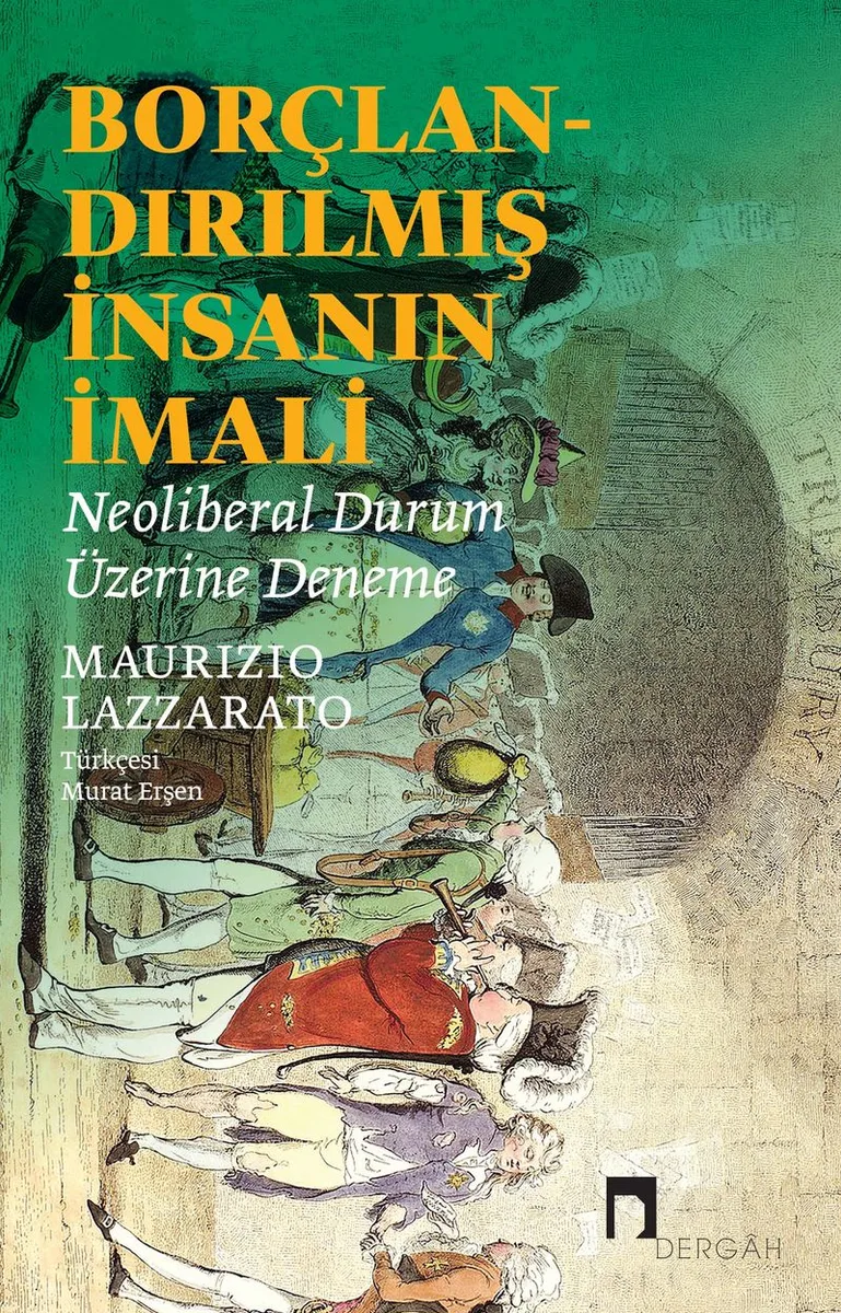 Borçlandırılmış İnsanın İmali Neoliberal Durum Üzerine Deneme