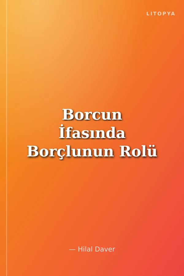 Borcun İfasında Borçlunun Rolü