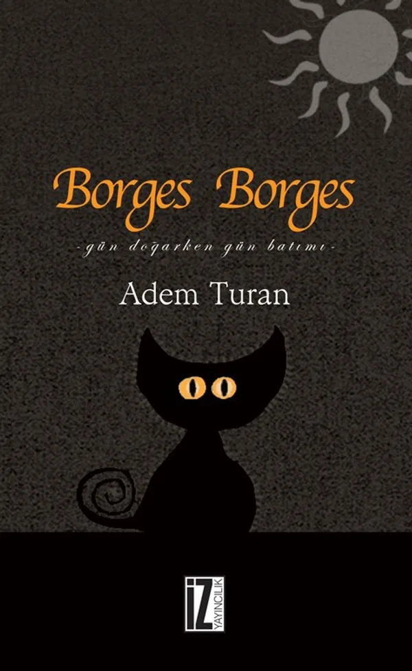 Borges Borges Gün Doğarken Gün Batımı