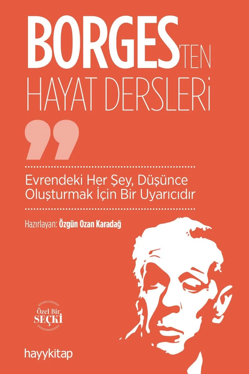 Borges'ten Hayat Dersleri Evrendeki Her Şey, Düşünce Oluşturmak İçin Bir Uyarıcıdır