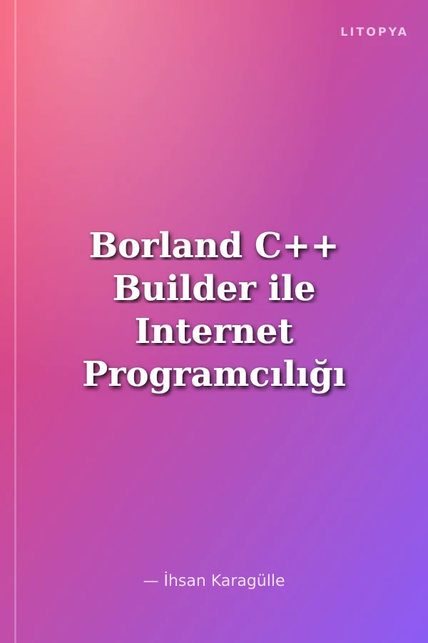 Borland C++ Builder ile Internet Programcılığı