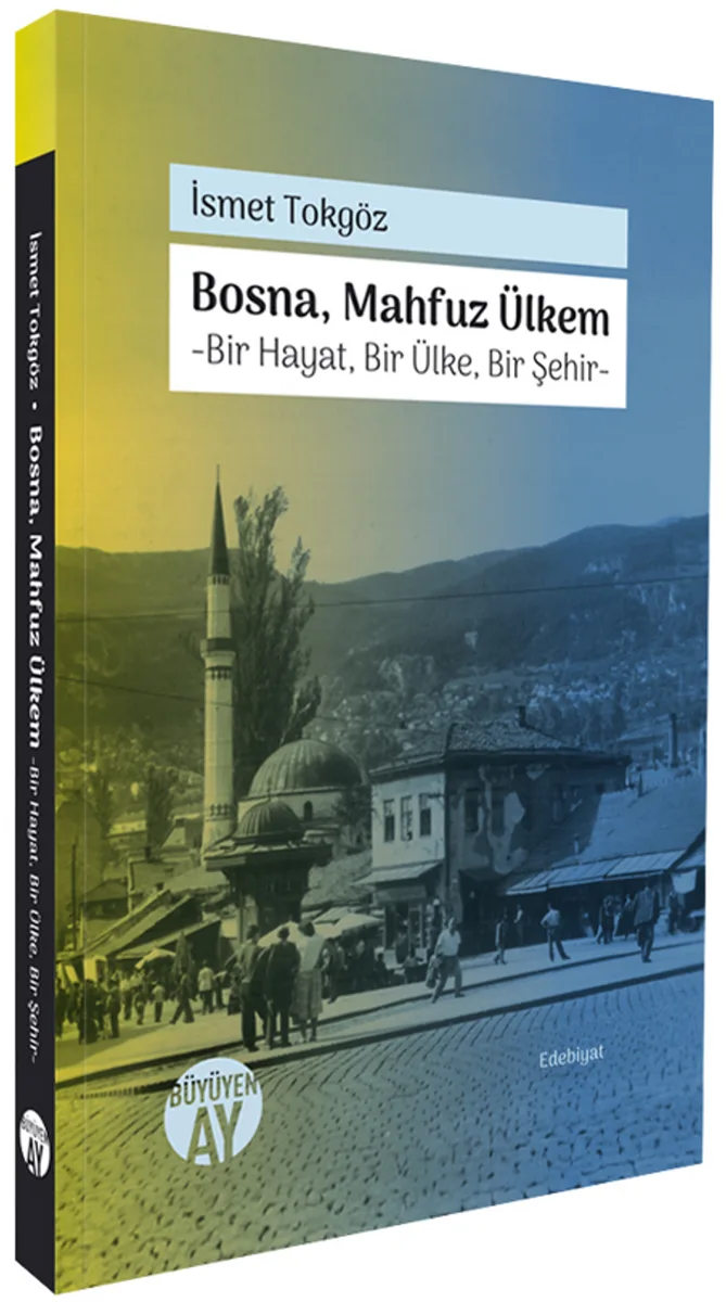 Bosna, Mahfuz Ülkem Bir Hayat, Bir Ülke, Bir Şehir