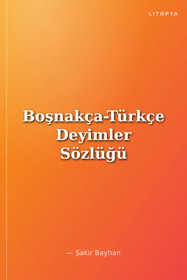 Boşnakça-Türkçe Deyimler Sözlüğü
