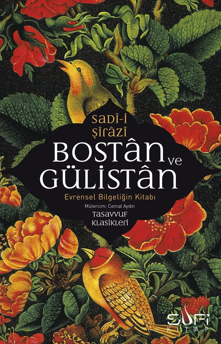 Bostan ve Gülistan Evrensel Bilgeliğin Kitabı