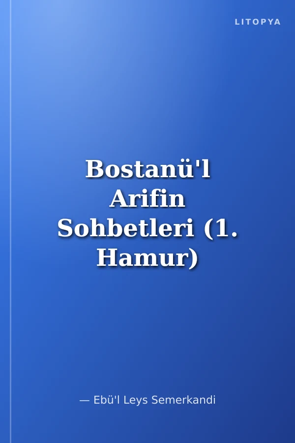 Bostanü'l Arifin Sohbetleri (1. Hamur)