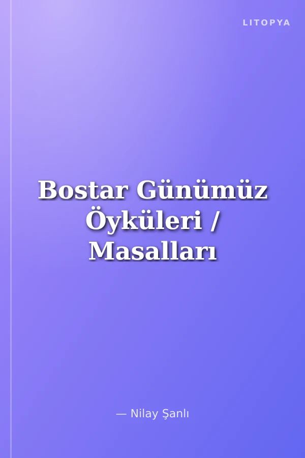 Bostar Günümüz Öyküleri / Masalları