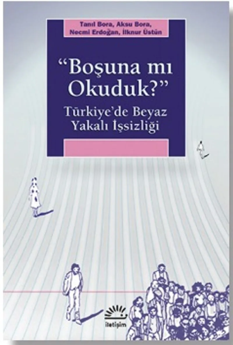 "Boşuna mı Okuduk?" Türkiye'de Beyaz Yakalı İşsizliği