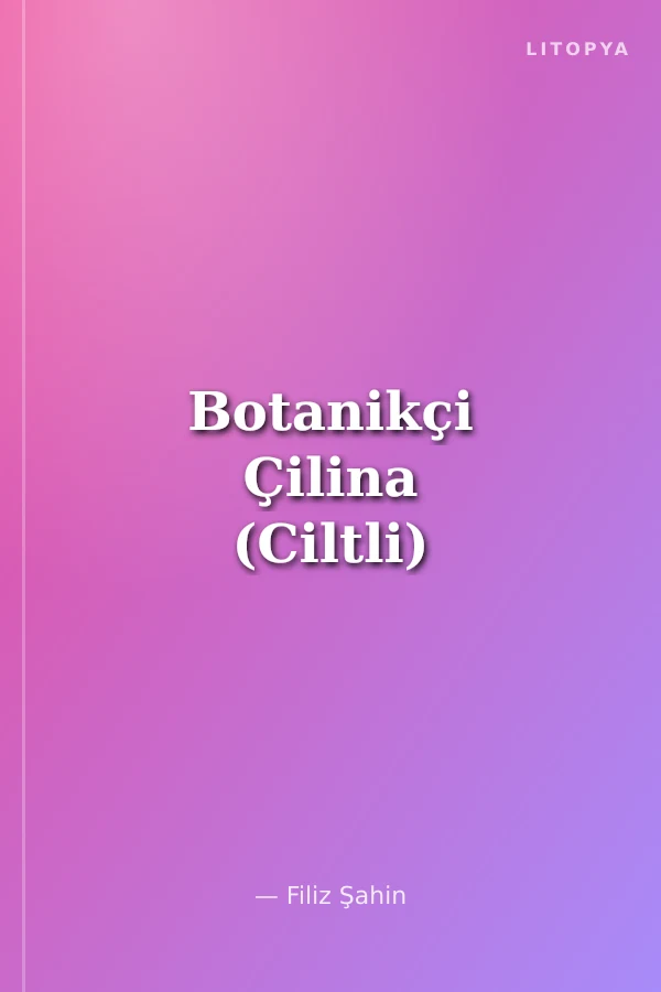 Botanikçi Çilina (Ciltli)