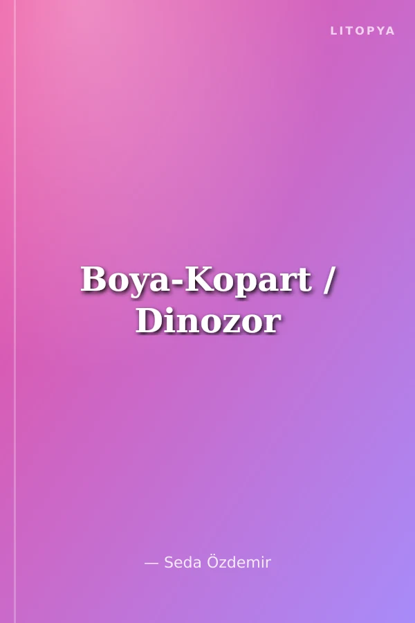 Boya-Kopart / Dinozor