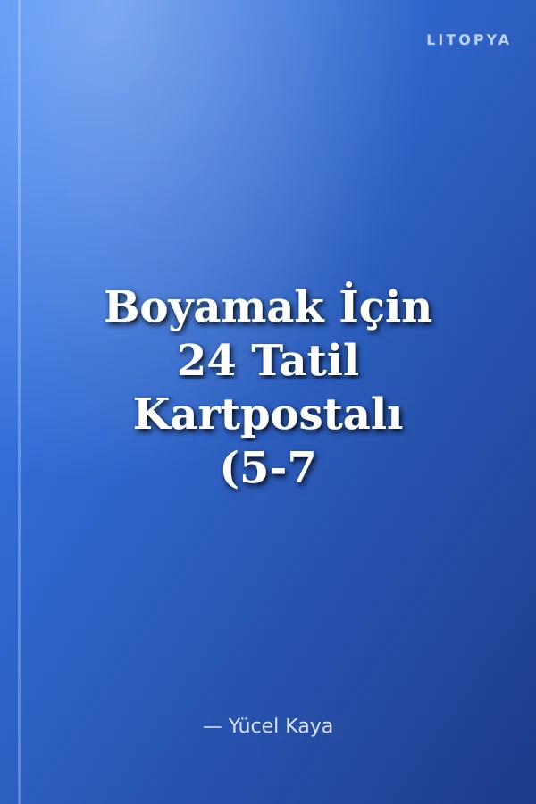 Boyamak İçin 24 Tatil Kartpostalı (5-7 Yaş)