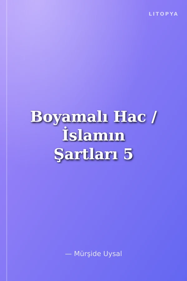 Boyamalı Hac / İslamın Şartları 5