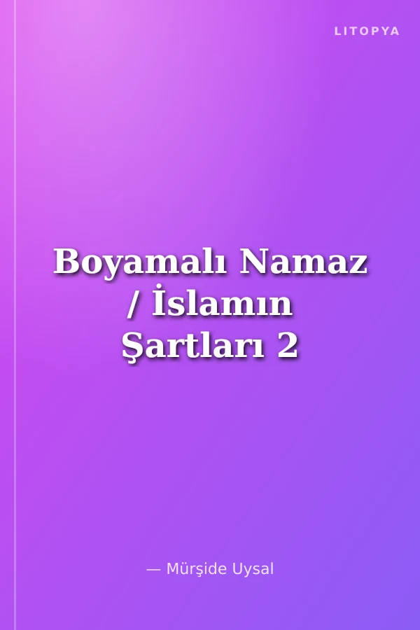 Boyamalı Namaz / İslamın Şartları 2