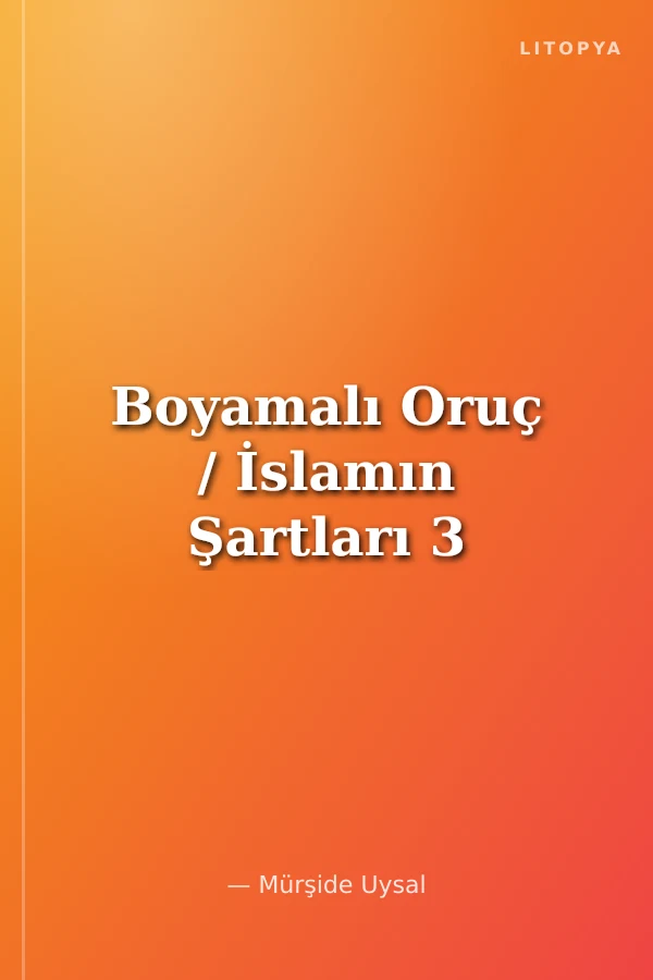 Boyamalı Oruç / İslamın Şartları 3